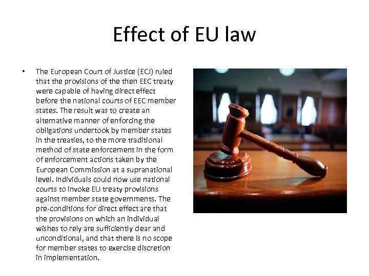 Effect of EU law • The European Court of Justice (ECJ) ruled that the