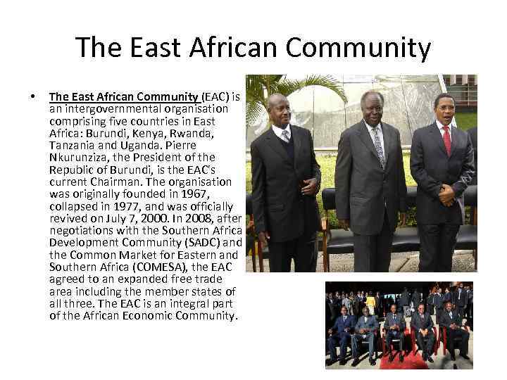 The East African Community • The East African Community (EAC) is an intergovernmental organisation