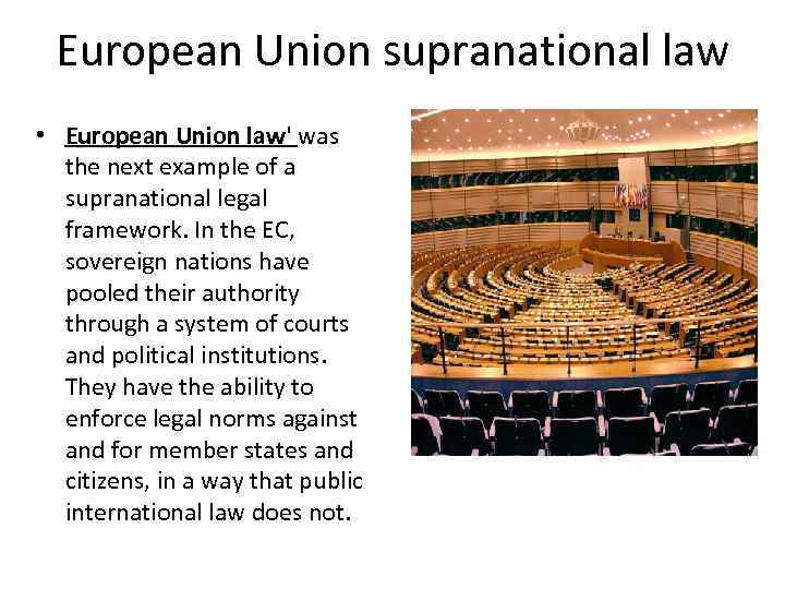 European Union supranational law • European Union law' was the next example of a