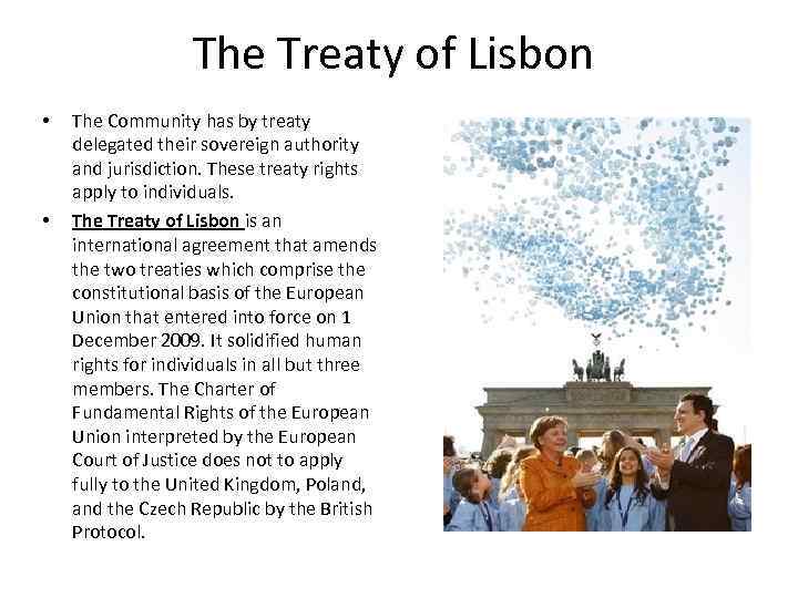 The Treaty of Lisbon • • The Community has by treaty delegated their sovereign