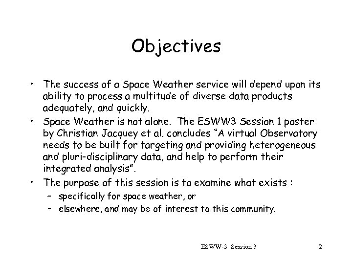 Objectives • The success of a Space Weather service will depend upon its ability
