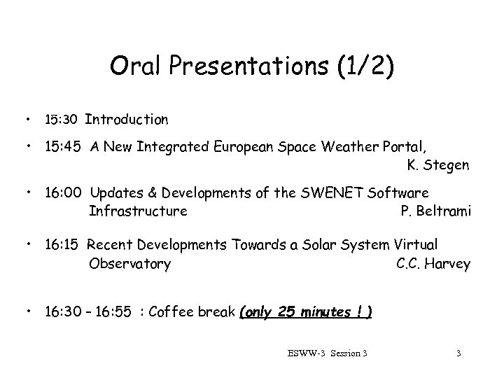 Oral Presentations (1/2) • 15: 30 Introduction • 15: 45 A New Integrated European