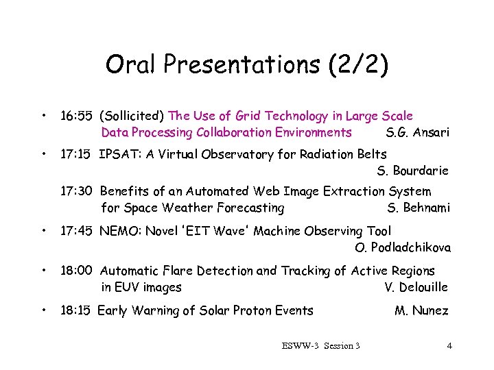 Oral Presentations (2/2) • 16: 55 (Sollicited) The Use of Grid Technology in Large