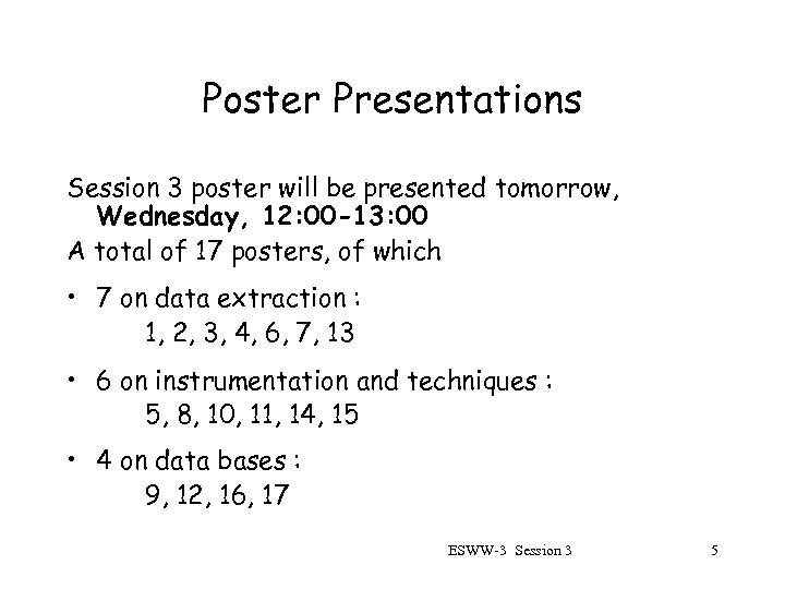 Poster Presentations Session 3 poster will be presented tomorrow, Wednesday, 12: 00 -13: 00