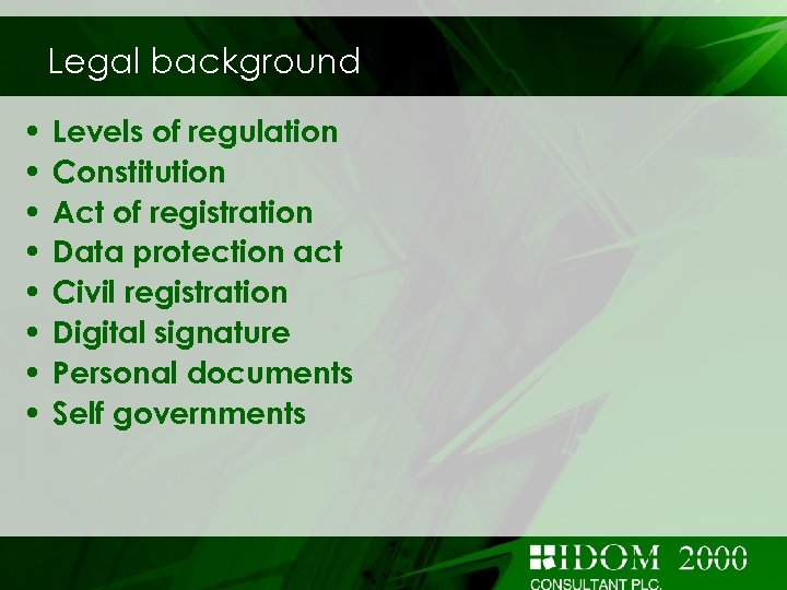Legal background • • Levels of regulation Constitution Act of registration Data protection act