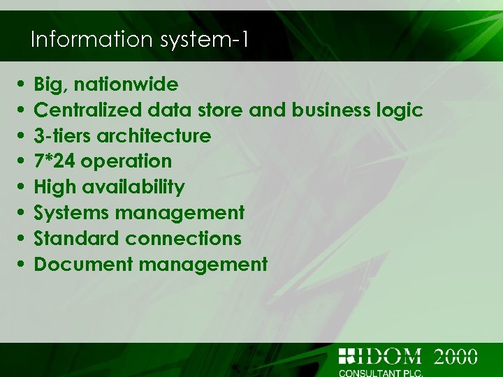 Information system-1 • • Big, nationwide Centralized data store and business logic 3 -tiers