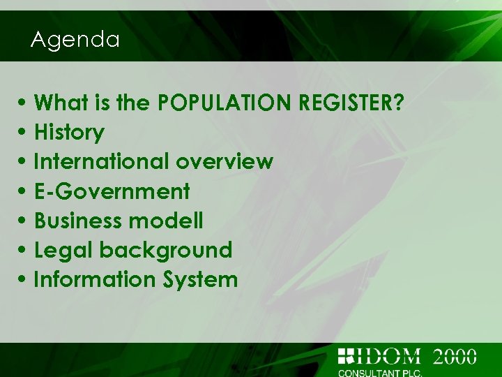 Agenda • What is the POPULATION REGISTER? • History • International overview • E-Government