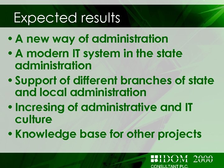 Expected results • A new way of administration • A modern IT system in
