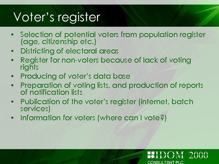 Voter’s register • Selection of potential voters from population register (age, citizenship etc. )