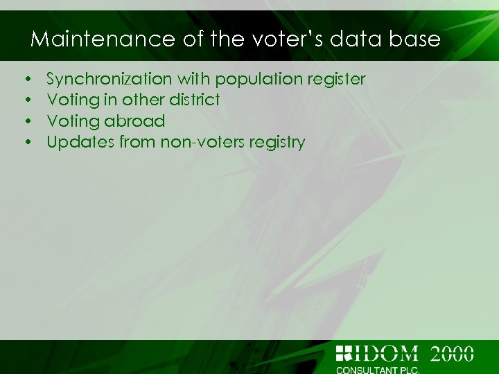 Maintenance of the voter’s data base • • Synchronization with population register Voting in