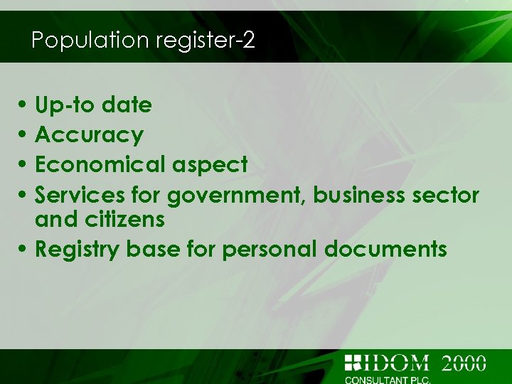 Population register-2 • Up-to date • Accuracy • Economical aspect • Services for government,