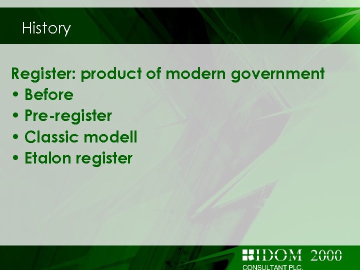 History Register: product of modern government • Before • Pre-register • Classic modell •
