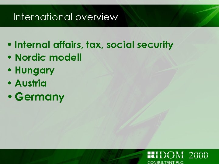 International overview • Internal affairs, tax, social security • Nordic modell • Hungary •