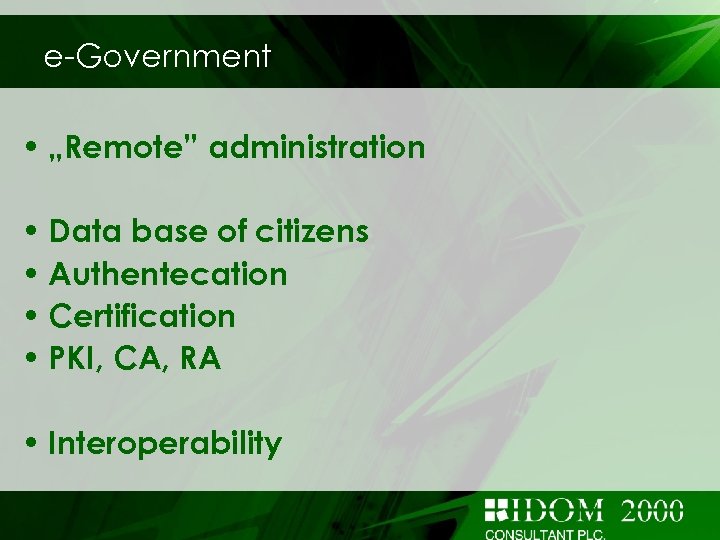 e-Government • „Remote” administration • Data base of citizens • Authentecation • Certification •