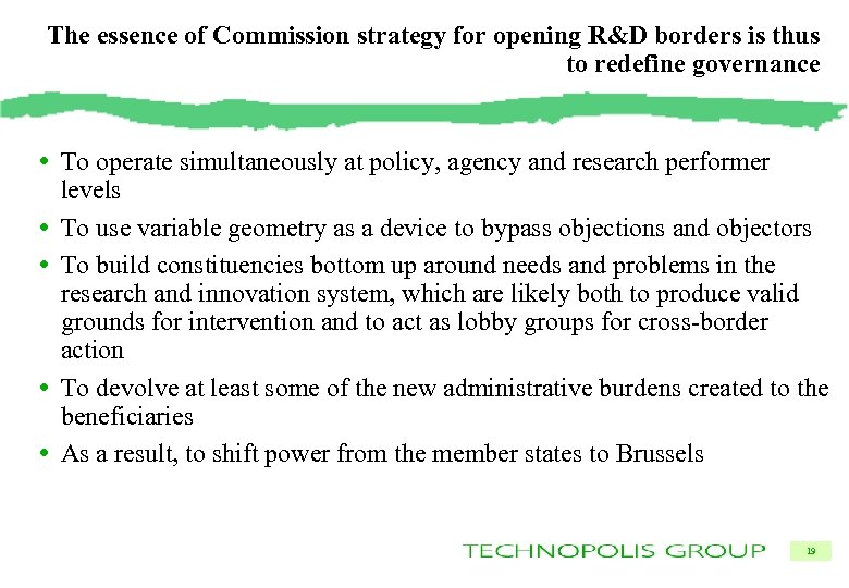 The essence of Commission strategy for opening R&D borders is thus to redefine governance