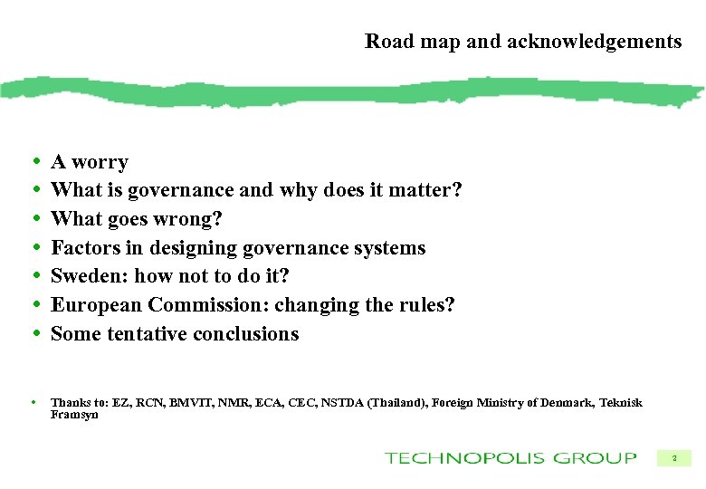 Road map and acknowledgements • • A worry What is governance and why does