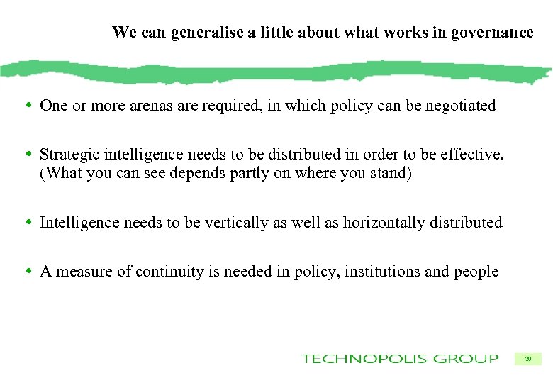 We can generalise a little about what works in governance • One or more