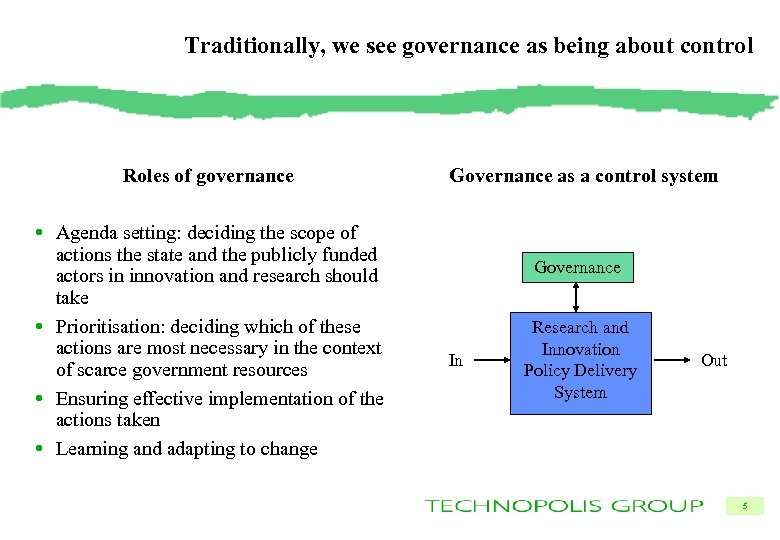 Traditionally, we see governance as being about control Roles of governance • Agenda setting: