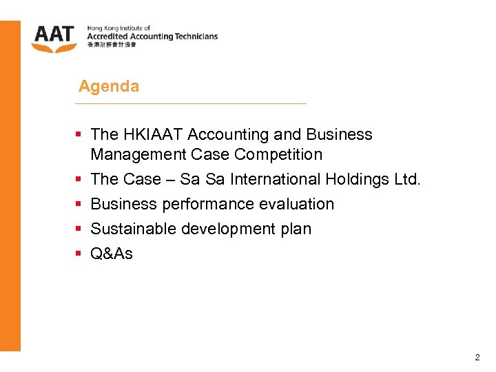 Agenda § The HKIAAT Accounting and Business Management Case Competition § The Case –