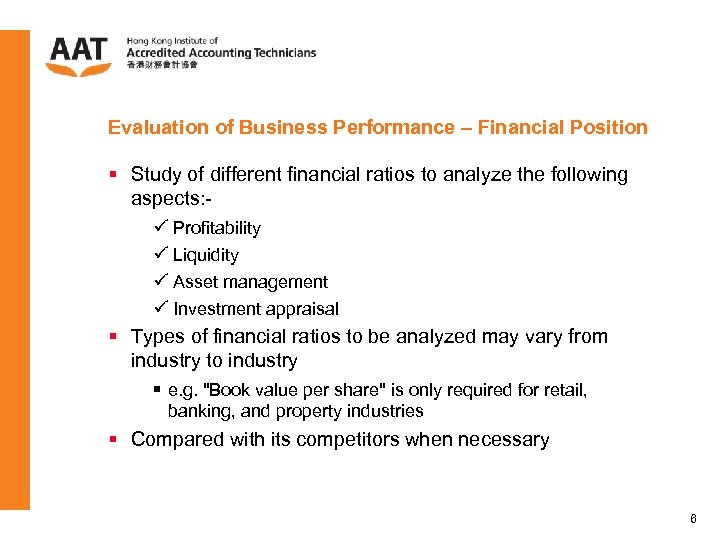 Evaluation of Business Performance – Financial Position § Study of different financial ratios to