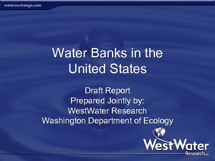 Water Banks in the United States Draft Report Prepared Jointly by: West. Water Research