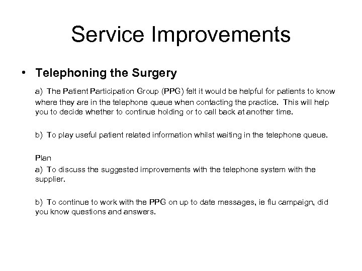Service Improvements • Telephoning the Surgery a) The Patient Participation Group (PPG) felt it