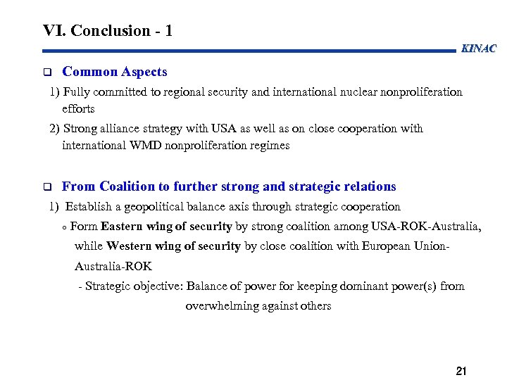 VI. Conclusion - 1 KINAC Common Aspects 1) Fully committed to regional security and