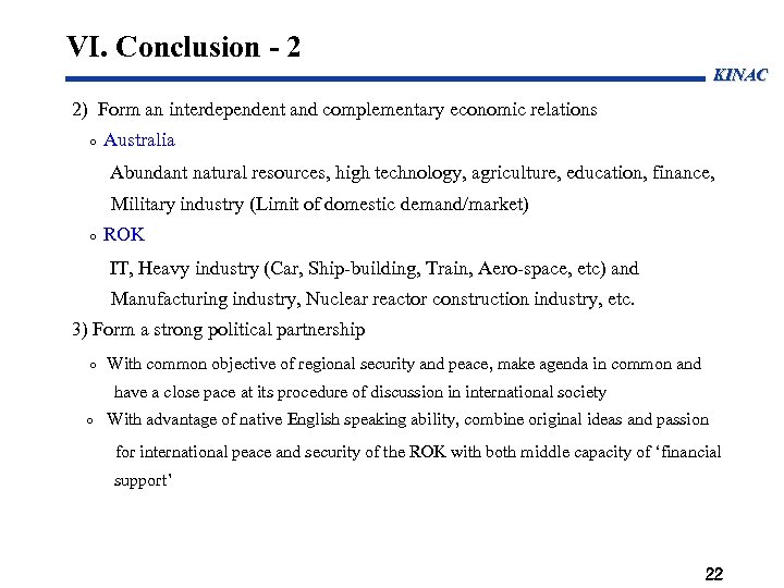 VI. Conclusion - 2 KINAC 2) Form an interdependent and complementary economic relations Australia
