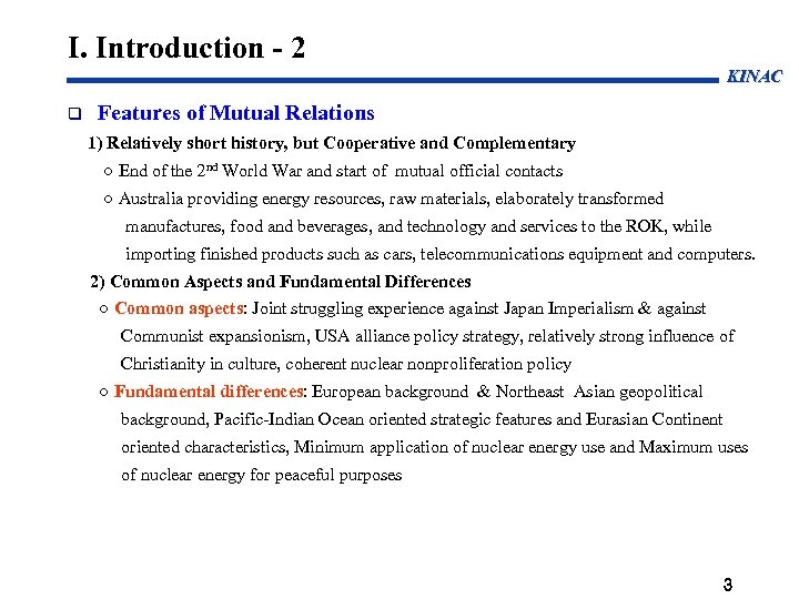 I. Introduction - 2 KINAC Features of Mutual Relations 1) Relatively short history, but