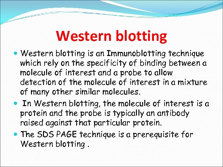 Western blotting is an Immunoblotting technique which rely on the specificity of binding between