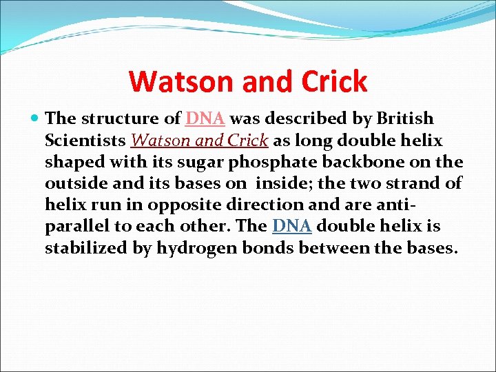 Watson and Crick The structure of DNA was described by British Scientists Watson and