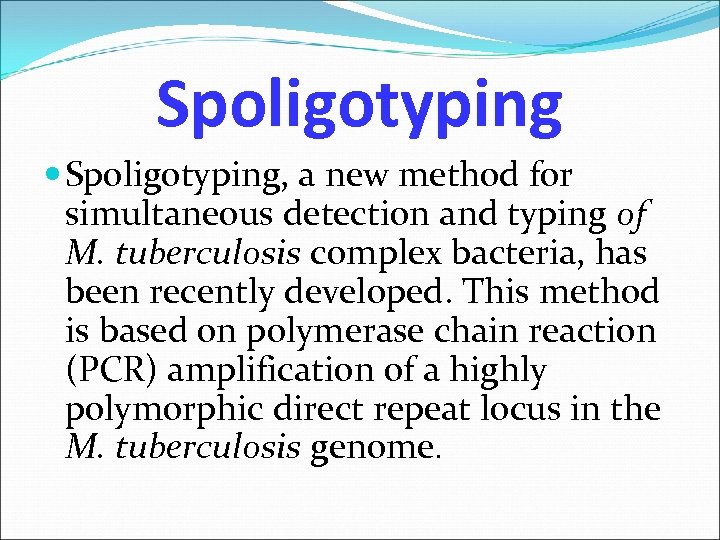 Spoligotyping Spoligotyping, a new method for simultaneous detection and typing of M. tuberculosis complex