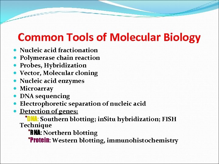 Common Tools of Molecular Biology Nucleic acid fractionation Polymerase chain reaction Probes, Hybridization Vector,