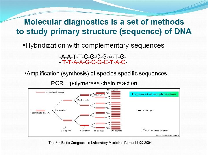 Molecular diagnostics is a set of methods to study primary structure (sequence) of DNA