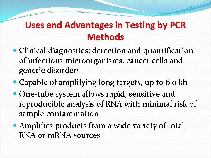 Uses and Advantages in Testing by PCR Methods Clinical diagnostics: detection and quantification of