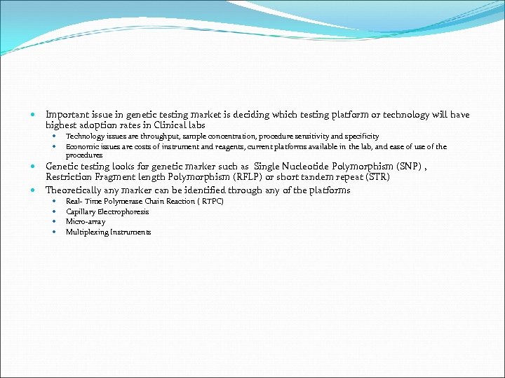  Important issue in genetic testing market is deciding which testing platform or technology