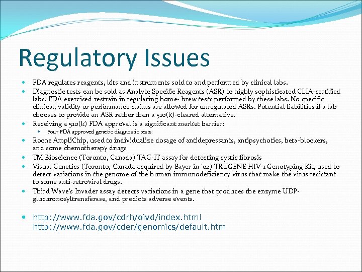 Regulatory Issues FDA regulates reagents, kits and instruments sold to and performed by clinical