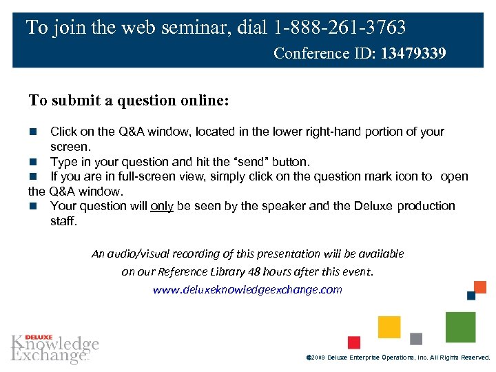 To join the web seminar, dial 1 -888 -261 -3763 Conference ID: 13479339 To
