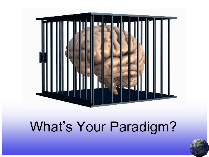 What’s Your Paradigm? 