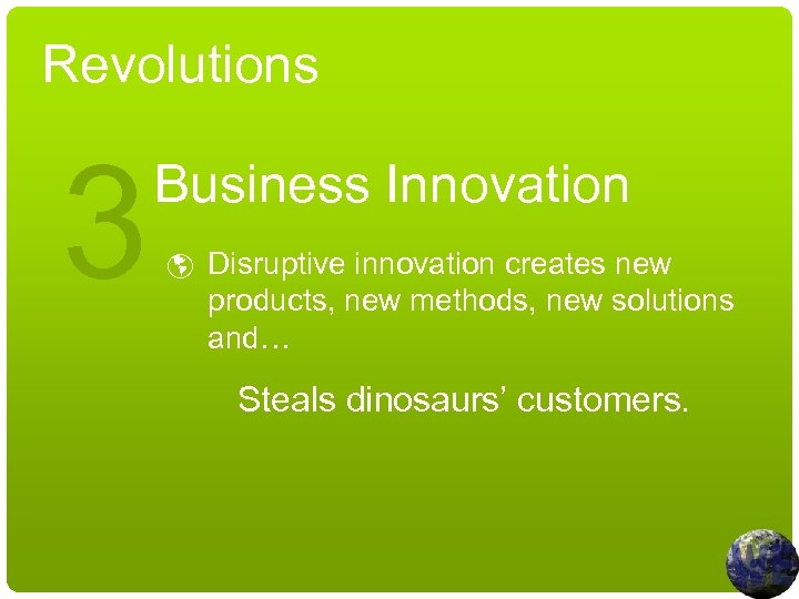 Revolutions 3 Business Innovation Disruptive innovation creates new products, new methods, new solutions and…