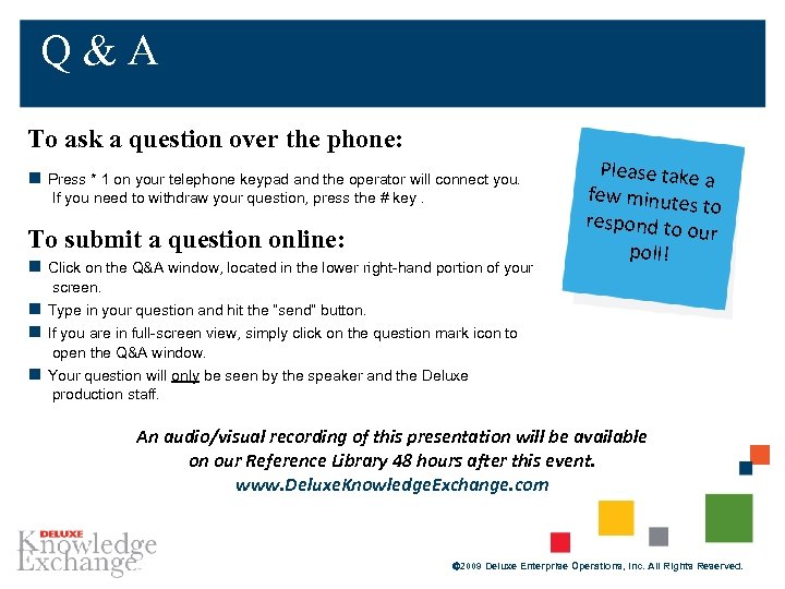 Q&A To ask a question over the phone: Press * 1 on your telephone