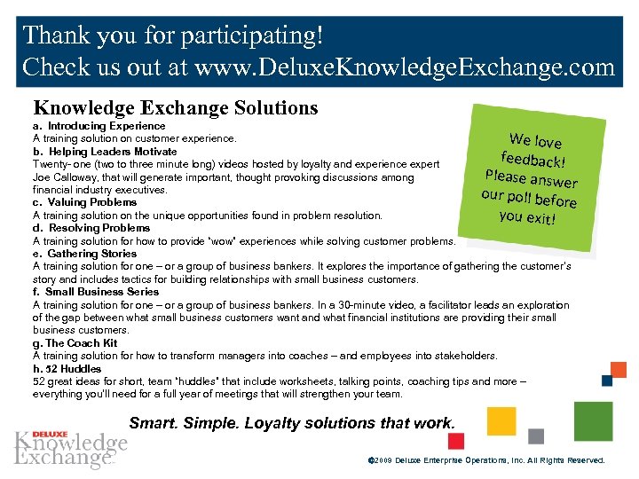 Thank you for participating! Check us out at www. Deluxe. Knowledge. Exchange. com Knowledge