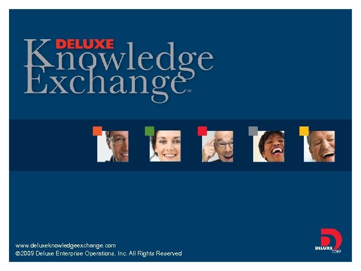 www. deluxeknowledgeexchange. com 2009 Deluxe Enterprise Operations, Inc. All Rights Reserved. 