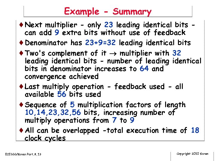 Example - Summary ¨Next multiplier - only 23 leading identical bits - can add