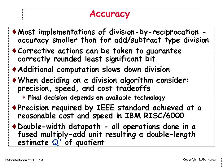 Accuracy ¨Most implementations of division-by-reciprocation - accuracy smaller than for add/subtract type division ¨Corrective