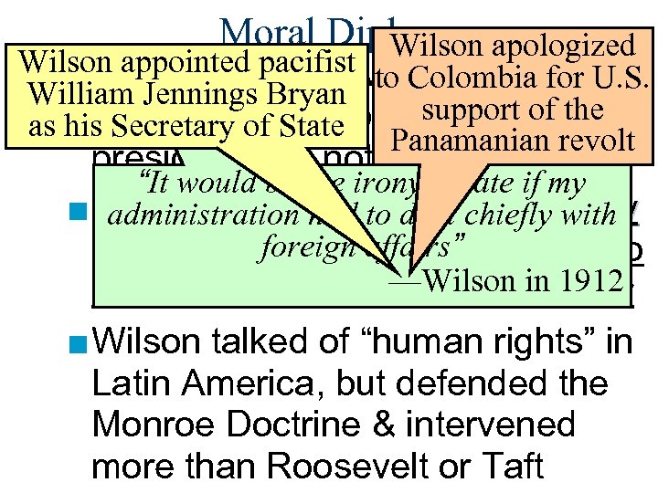 Moral Diplomacy Wilson apologized Wilson appointed pacifist to Colombia for U. S. ■ Wilson