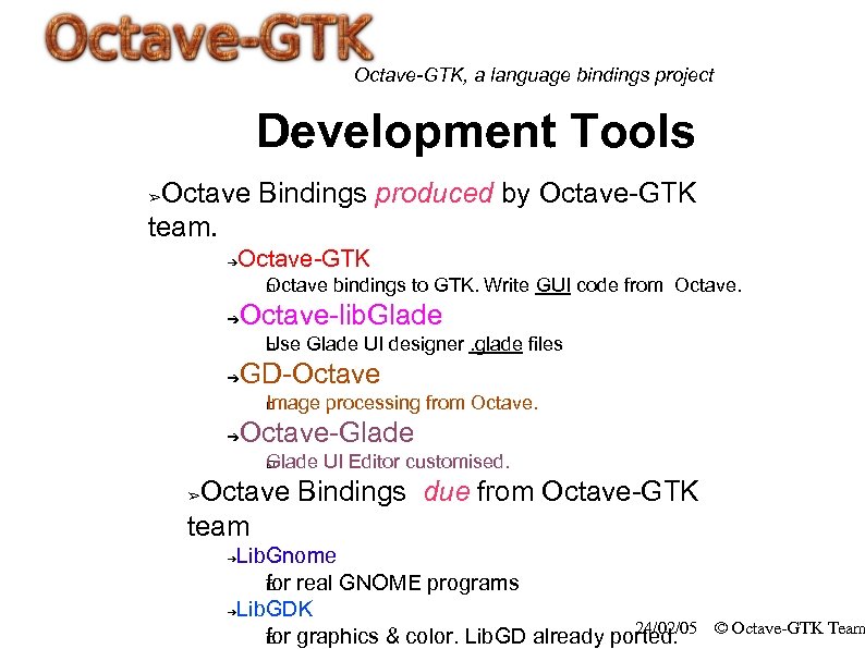 Octave-GTK, a language bindings project Development Tools Octave Bindings produced by Octave-GTK team. ➢