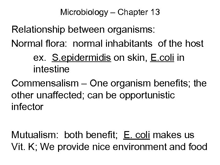 Microbiology – Chapter 13 Relationship between organisms: Normal flora: normal inhabitants of the host