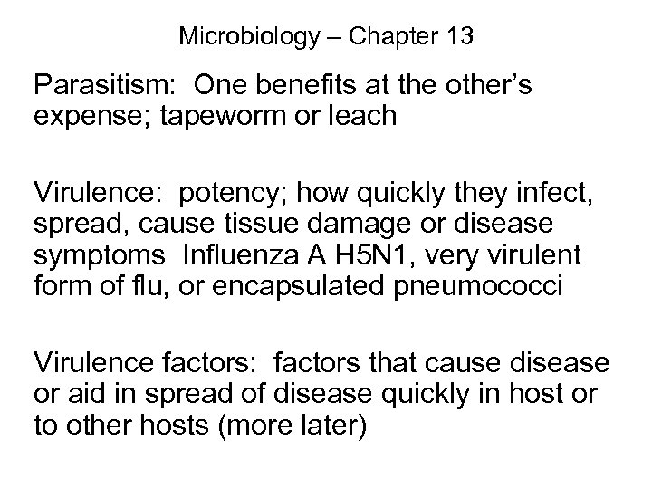 Microbiology – Chapter 13 Parasitism: One benefits at the other’s expense; tapeworm or leach