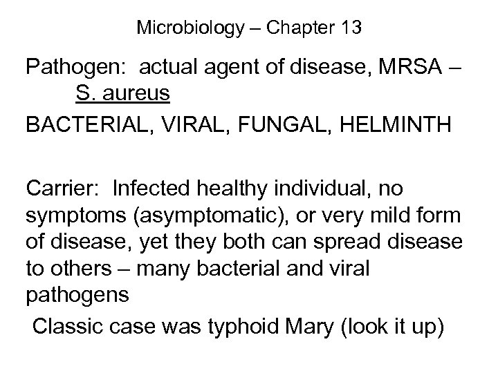 Microbiology – Chapter 13 Pathogen: actual agent of disease, MRSA – S. aureus BACTERIAL,